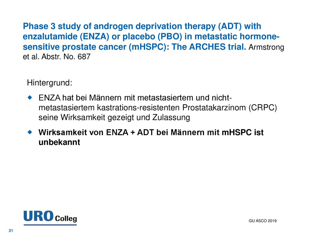 Phase 3 study of androgen deprivation therapy (ADT) with enzalutamide (ENZA) or placebo (PBO) in metastatic hormone-sensitive prostate cancer (mHSPC): The ARCHES trial. Armstrong et al. Abstr. No. 687