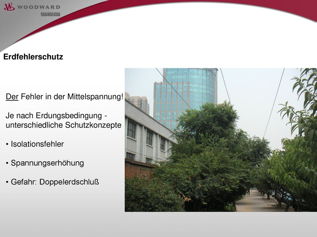 Erdfehlerschutz Der Fehler in der Mittelspannung! Je nach Erdungsbedingung - unterschiedliche Schutzkonzepte.
