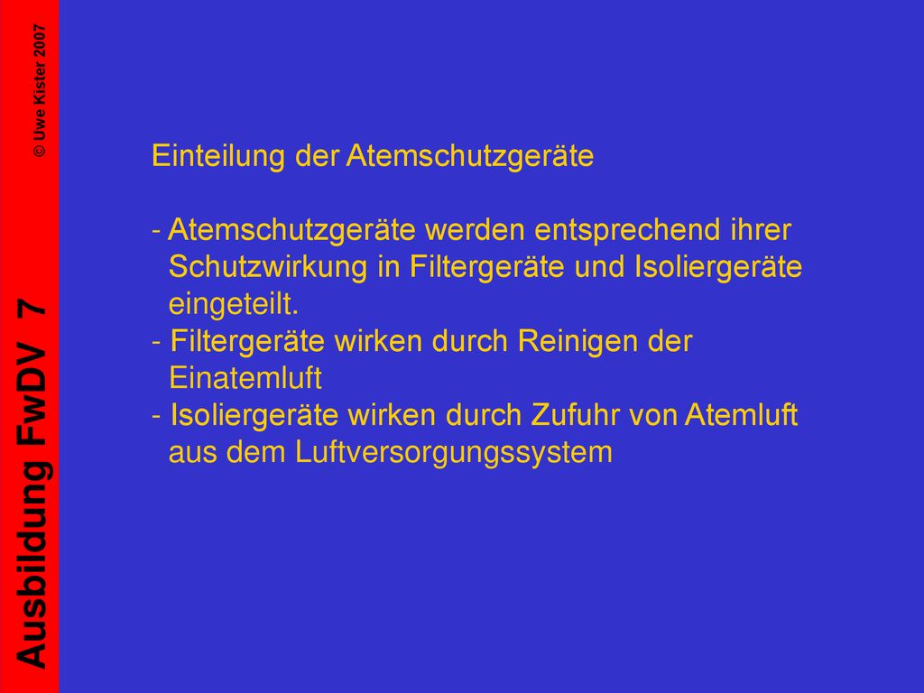 Einteilung der Atemschutzgeräte - Atemschutzgeräte werden entsprechend ihrer Schutzwirkung in Filtergeräte und Isoliergeräte eingeteilt.