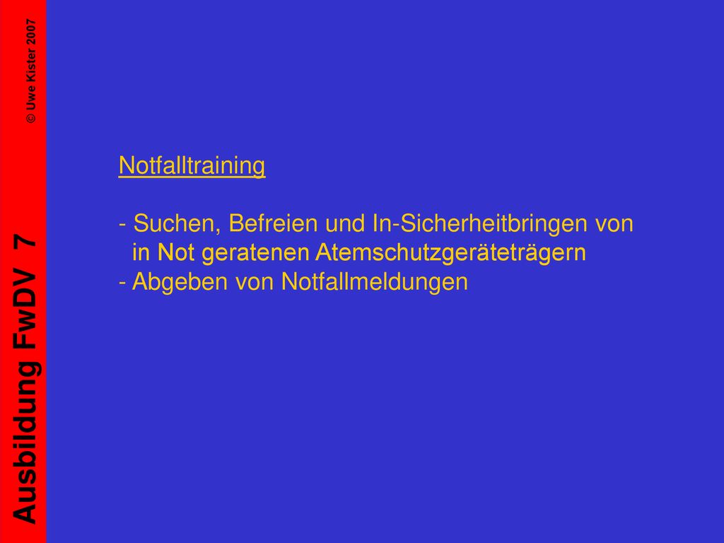 Notfalltraining - Suchen, Befreien und In-Sicherheitbringen von in Not geratenen Atemschutzgeräteträgern - Abgeben von Notfallmeldungen