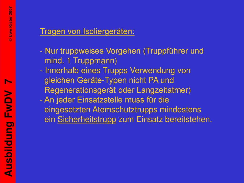 Tragen von Isoliergeräten: - Nur truppweises Vorgehen (Truppführer und mind.