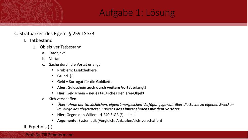 Aufgabe 1: Lösung C. Strafbarkeit des F gem. § 259 I StGB Tatbestand