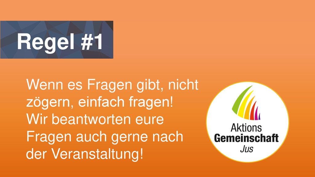 Regel #1 Wenn es Fragen gibt, nicht zögern, einfach fragen!