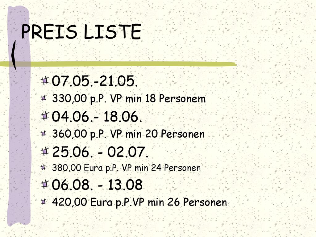 PREIS LISTE ,00 p.P. VP min 18 Personem ,00 p.P. VP min 20 Personen.
