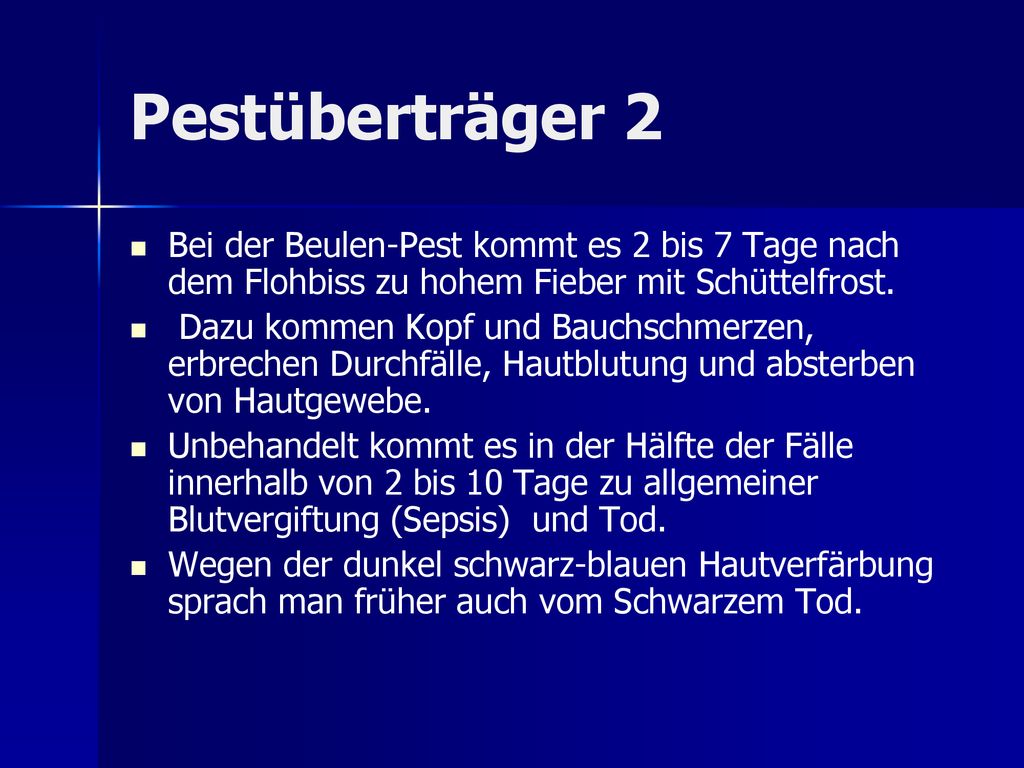 Pestüberträger 2 Bei der Beulen-Pest kommt es 2 bis 7 Tage nach dem Flohbiss zu hohem Fieber mit Schüttelfrost.