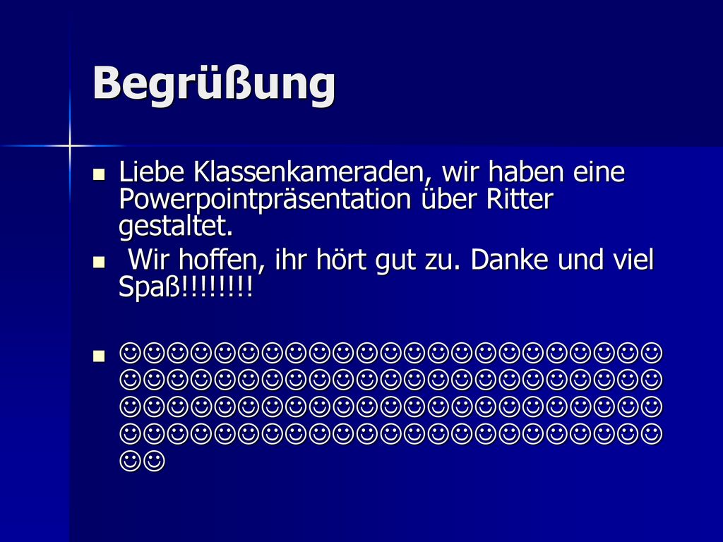 Begrüßung Liebe Klassenkameraden, wir haben eine Powerpointpräsentation über Ritter gestaltet.