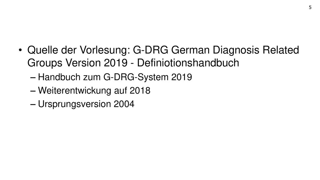 Quelle der Vorlesung: G-DRG German Diagnosis Related Groups Version Definiotionshandbuch