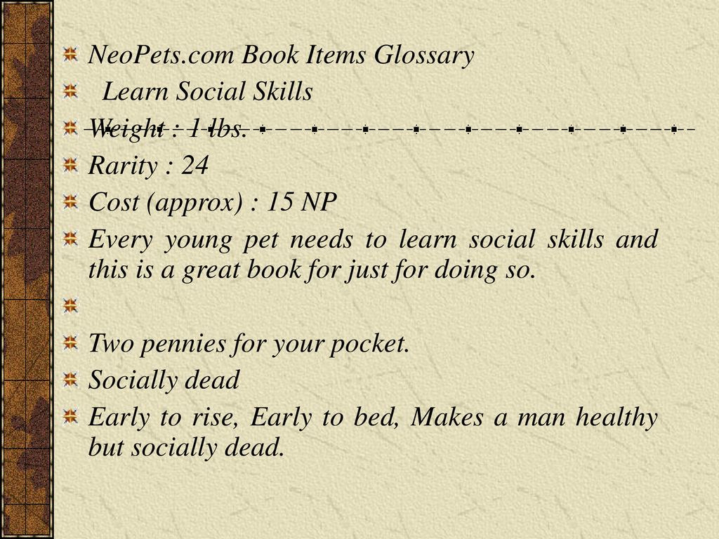 NeoPets.com Book Items Glossary Learn Social Skills Weight : 1 lbs.