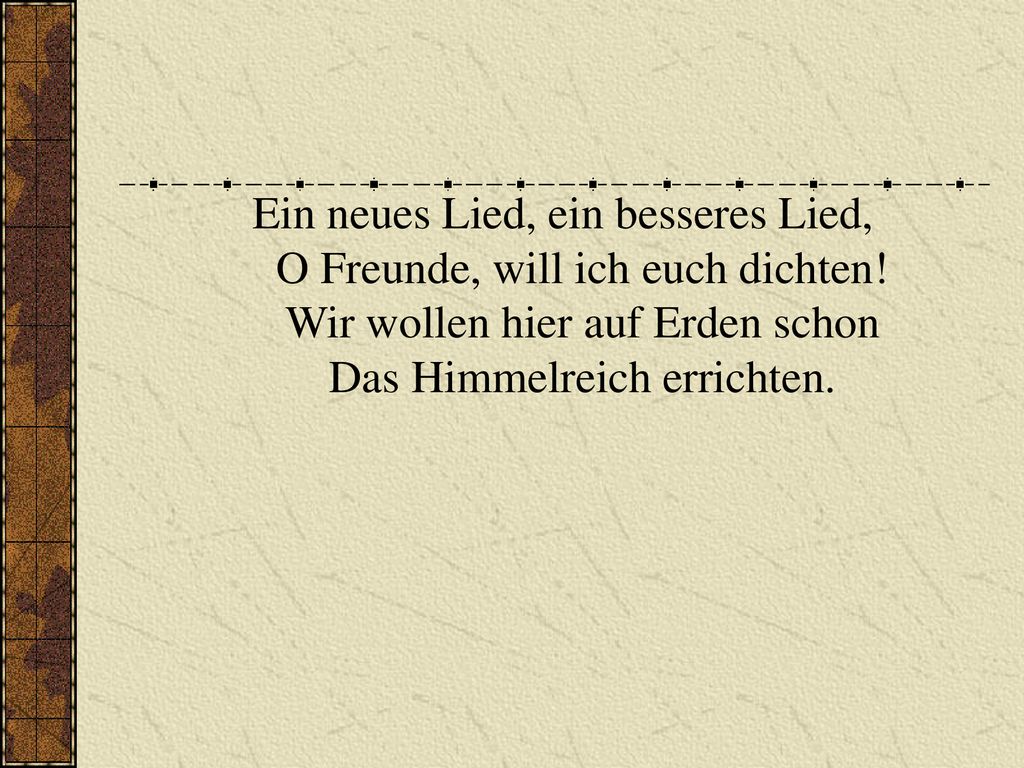 Ein neues Lied, ein besseres Lied, O Freunde, will ich euch dichten