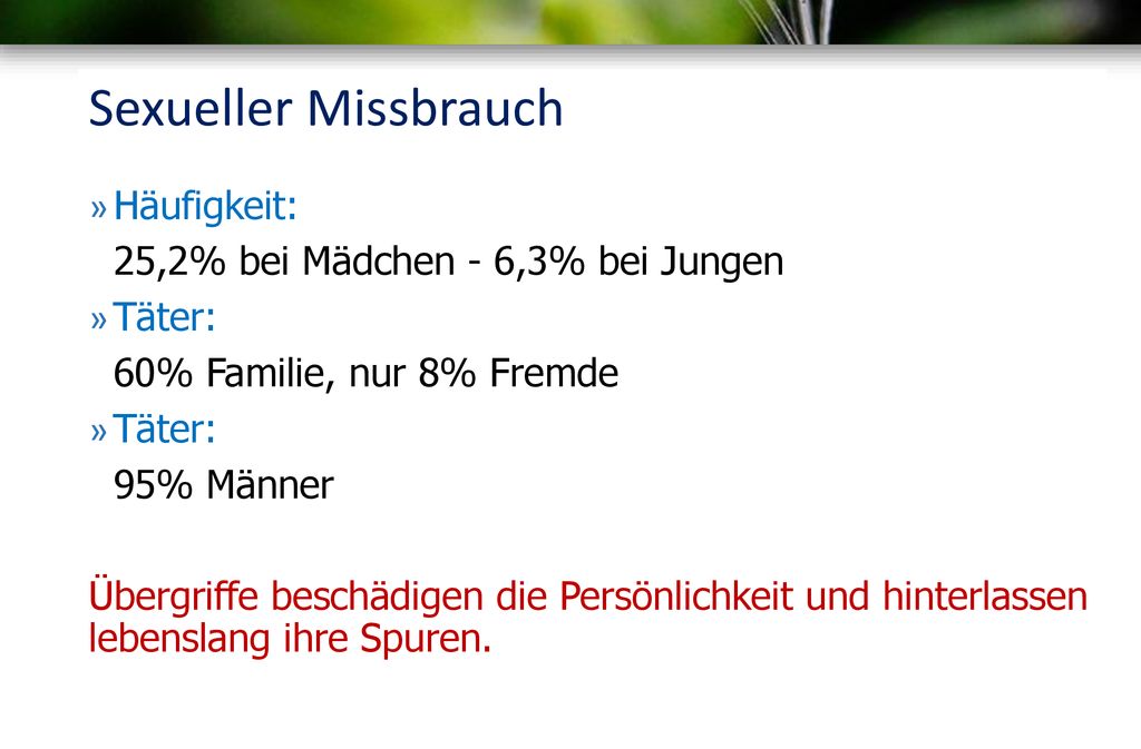 Sexueller Missbrauch Häufigkeit: 25,2% bei Mädchen - 6,3% bei Jungen