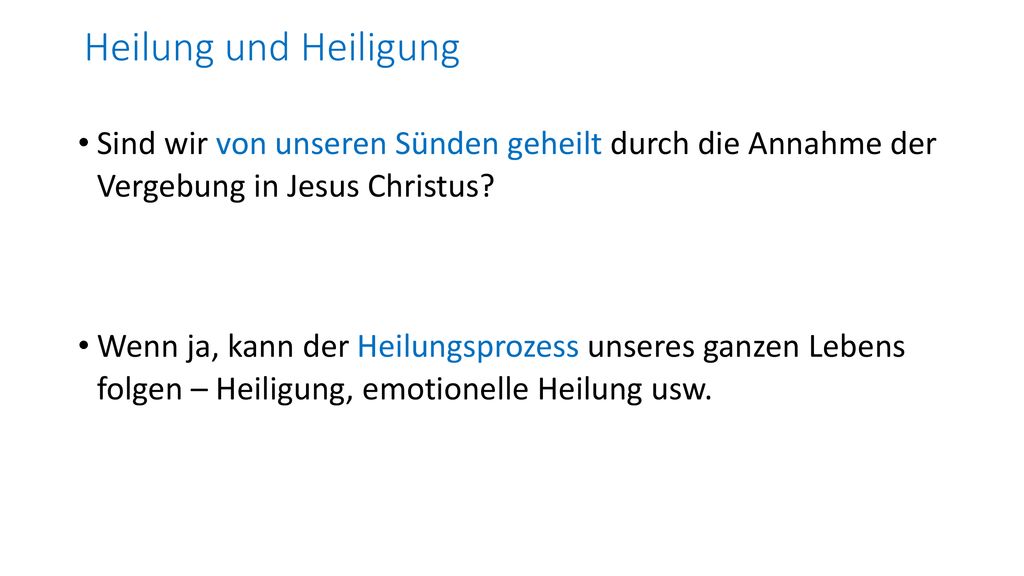 Heilung und Heiligung Sind wir von unseren Sünden geheilt durch die Annahme der Vergebung in Jesus Christus