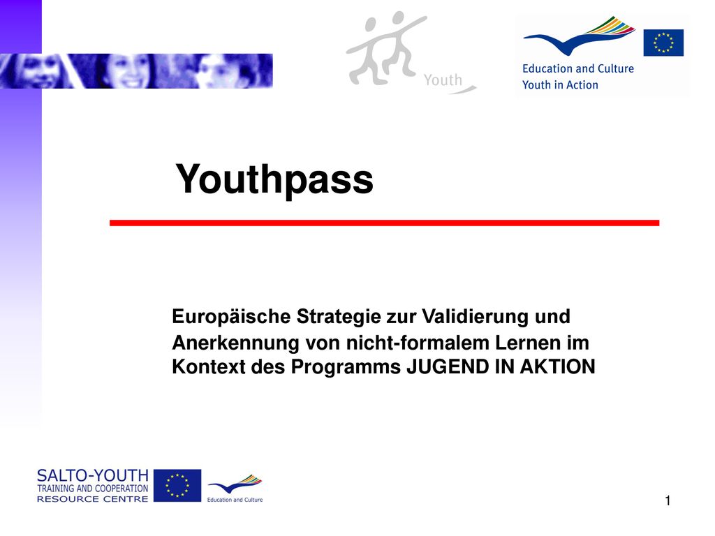 Youthpass Europäische Strategie zur Validierung und Anerkennung von nicht-formalem Lernen im Kontext des Programms JUGEND IN AKTION.