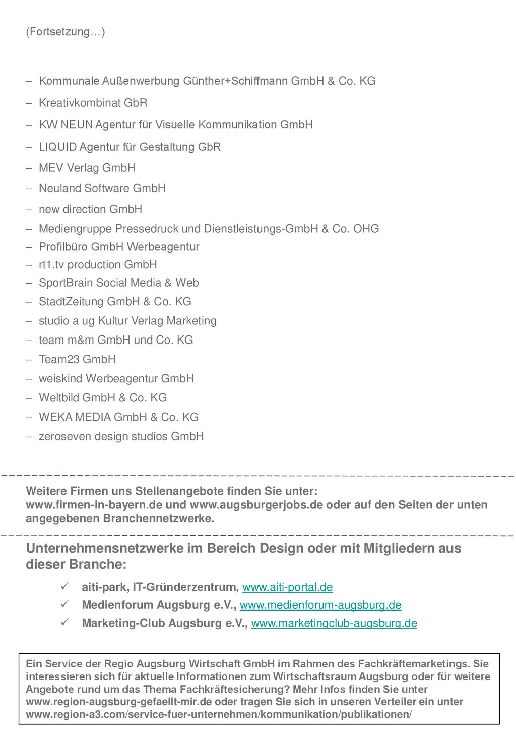 (Fortsetzung…) Kommunale Außenwerbung Günther+Schiffmann GmbH & Co. KG. Kreativkombinat GbR. KW NEUN Agentur für Visuelle Kommunikation GmbH.