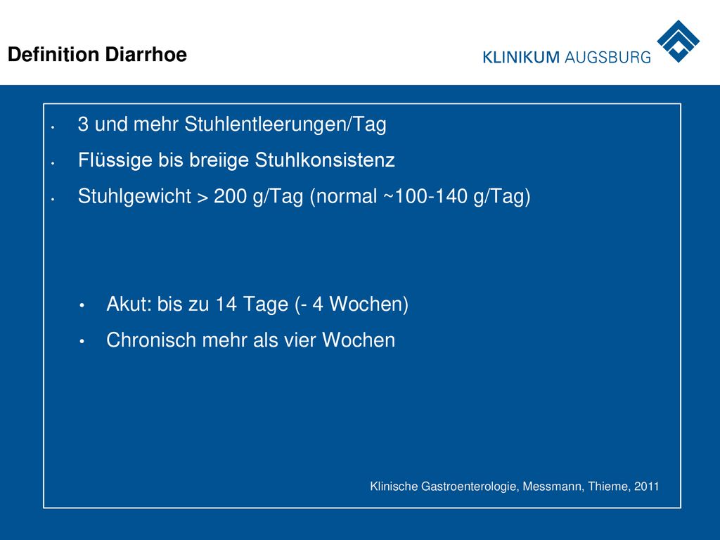 3 und mehr Stuhlentleerungen/Tag Flüssige bis breiige Stuhlkonsistenz