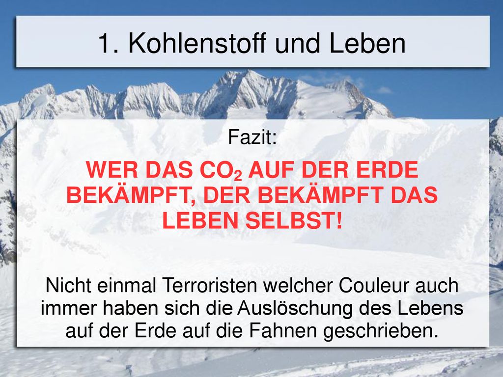 WER DAS CO2 AUF DER ERDE BEKÄMPFT, DER BEKÄMPFT DAS LEBEN SELBST!