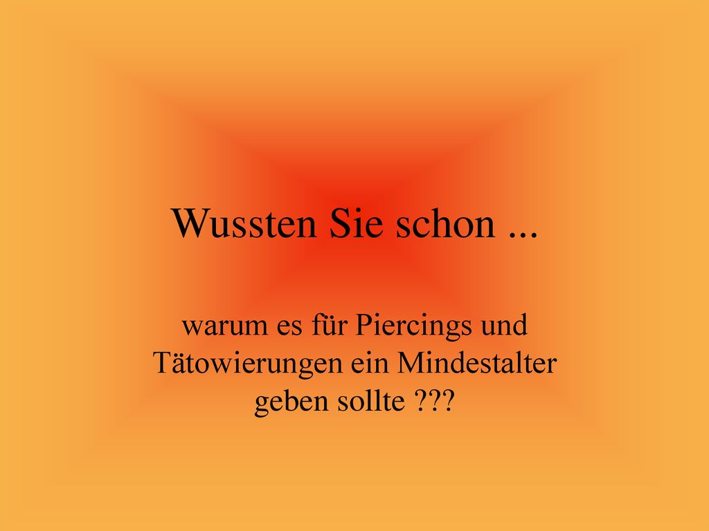 Wussten Sie schon ... warum es für Piercings und Tätowierungen ein Mindestalter geben sollte