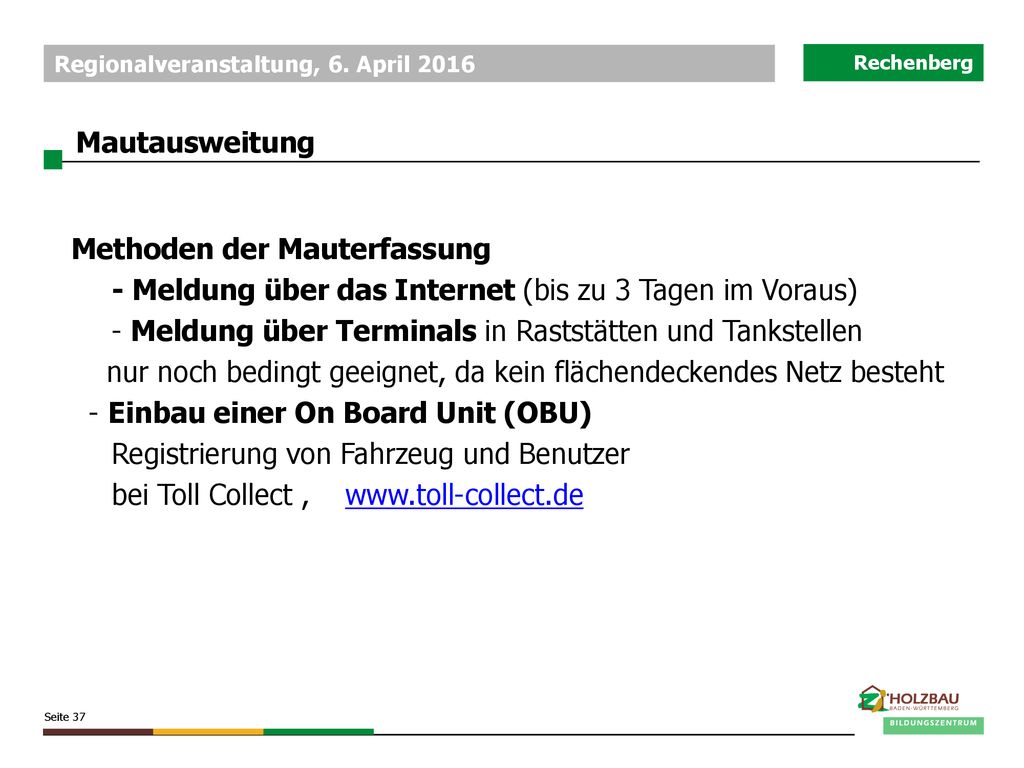 Mautausweitung Methoden der Mauterfassung. - Meldung über das Internet (bis zu 3 Tagen im Voraus)