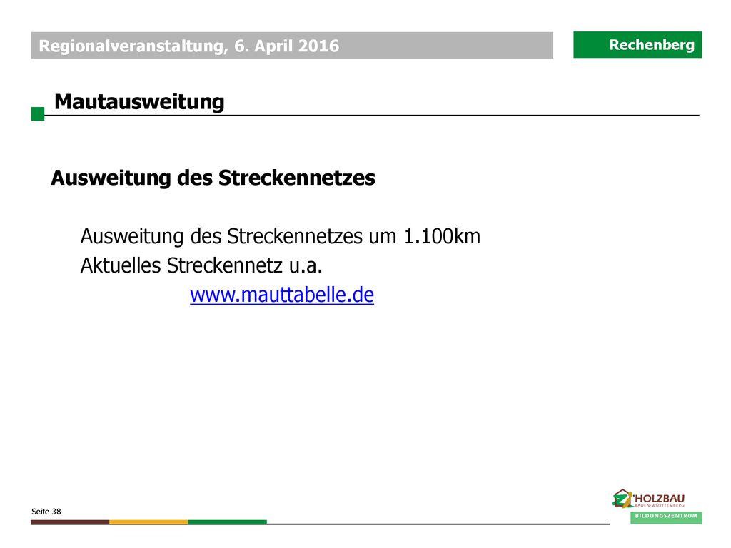 Mautausweitung Ausweitung des Streckennetzes. Ausweitung des Streckennetzes um 1.100km. Aktuelles Streckennetz u.a.