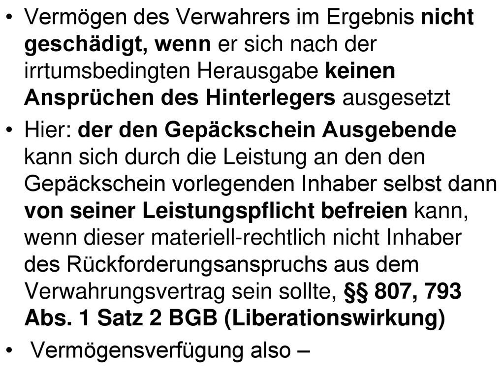 Vermögen des Verwahrers im Ergebnis nicht geschädigt, wenn er sich nach der irrtumsbedingten Herausgabe keinen Ansprüchen des Hinterlegers ausgesetzt