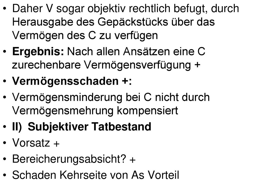 Daher V sogar objektiv rechtlich befugt, durch Herausgabe des Gepäckstücks über das Vermögen des C zu verfügen