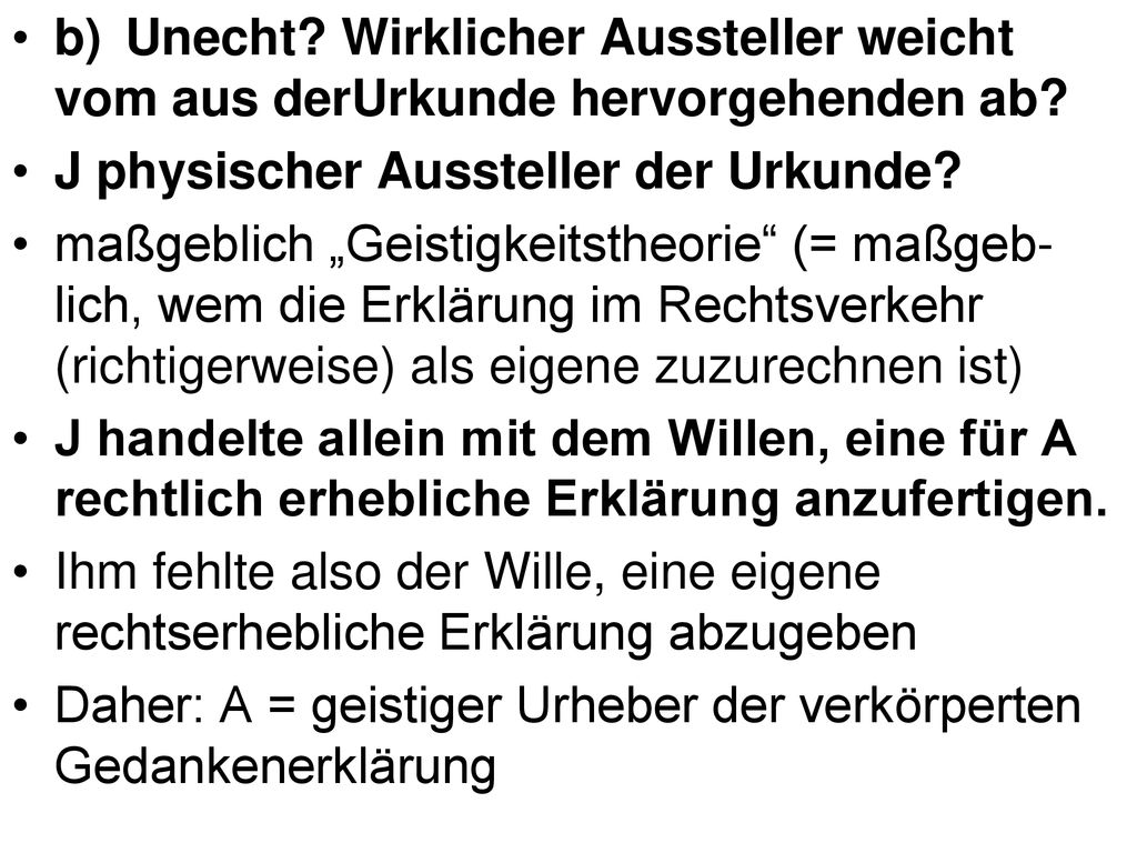b) Unecht Wirklicher Aussteller weicht vom aus derUrkunde hervorgehenden ab