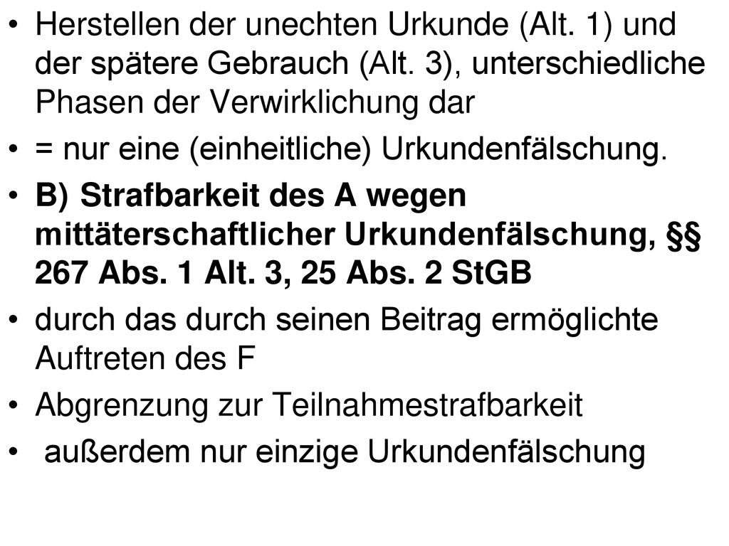 Herstellen der unechten Urkunde (Alt. 1) und der spätere Gebrauch (Alt