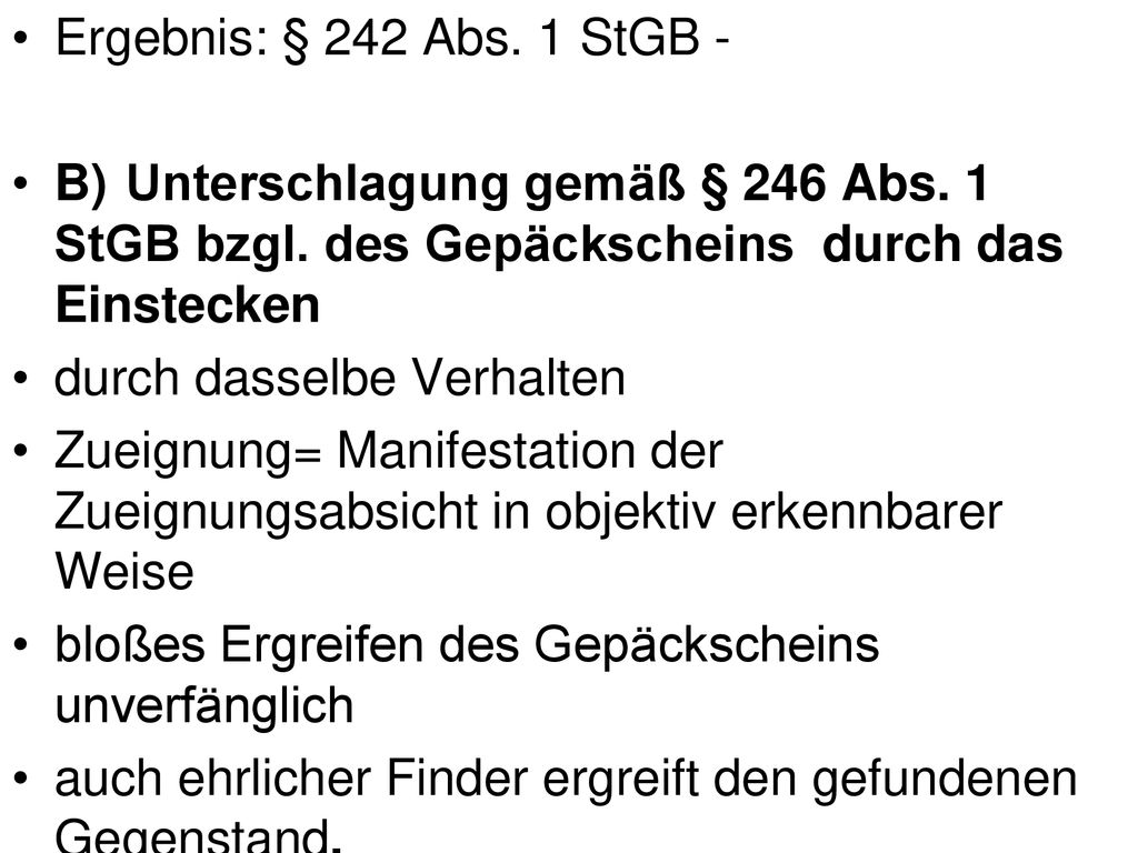 Ergebnis: § 242 Abs. 1 StGB - B) Unterschlagung gemäß § 246 Abs. 1 StGB bzgl. des Gepäckscheins durch das Einstecken.