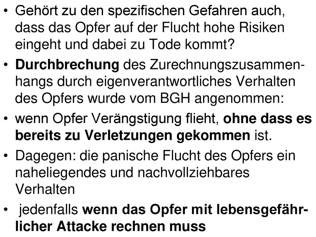 Gehört zu den spezifischen Gefahren auch, dass das Opfer auf der Flucht hohe Risiken eingeht und dabei zu Tode kommt