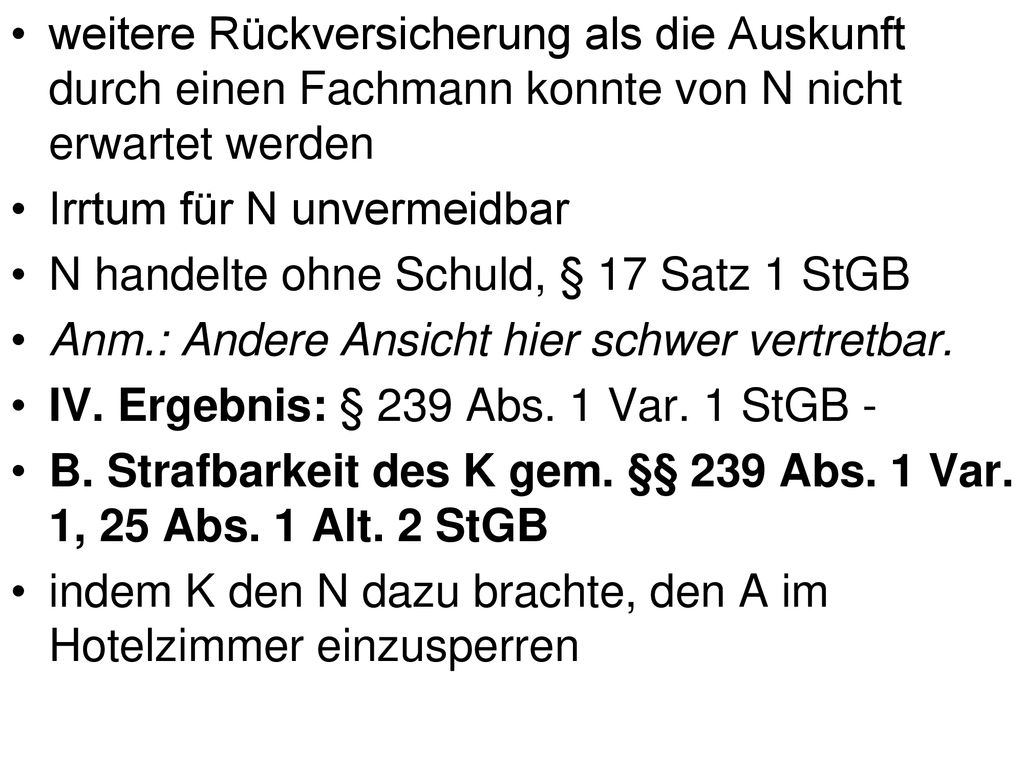 weitere Rückversicherung als die Auskunft durch einen Fachmann konnte von N nicht erwartet werden