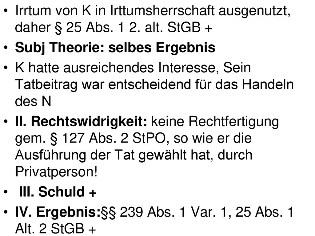 Irrtum von K in Irttumsherrschaft ausgenutzt, daher § 25 Abs alt