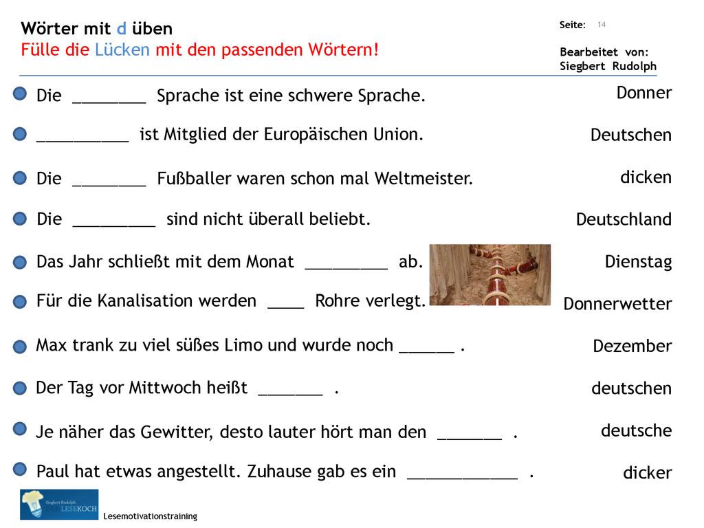 Wörter mit d üben Fülle die Lücken mit den passenden Wörtern! Die ________ Sprache ist eine schwere Sprache.
