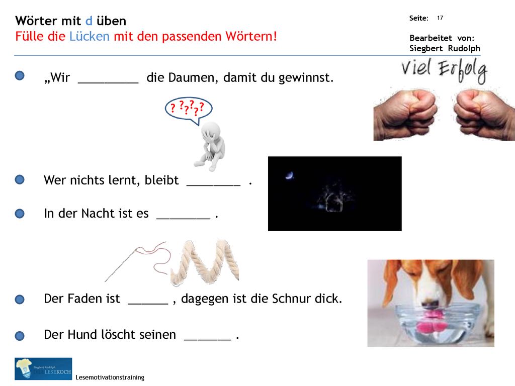 Wörter mit d üben Fülle die Lücken mit den passenden Wörtern! „Wir _________ die Daumen, damit du gewinnst.