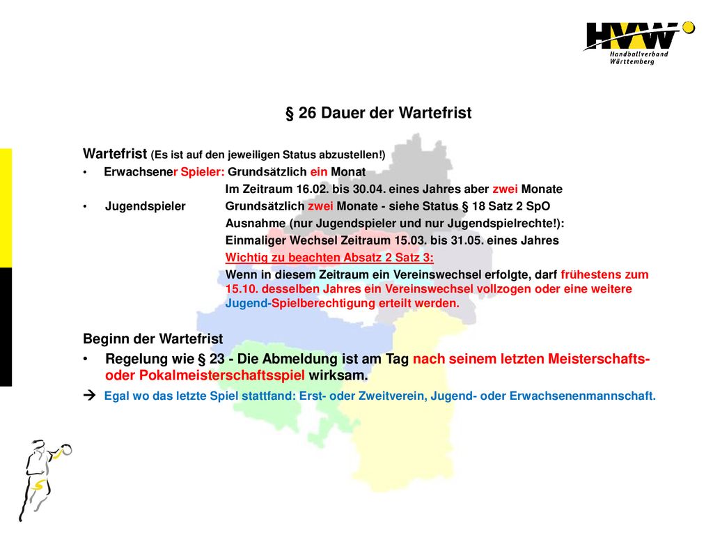 § 26 Dauer der Wartefrist Wartefrist (Es ist auf den jeweiligen Status abzustellen!) Erwachsener Spieler: Grundsätzlich ein Monat.