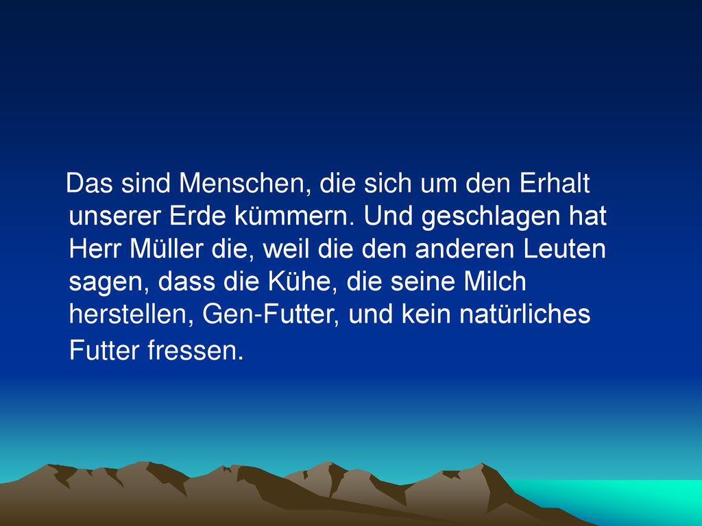 Das sind Menschen, die sich um den Erhalt unserer Erde kümmern