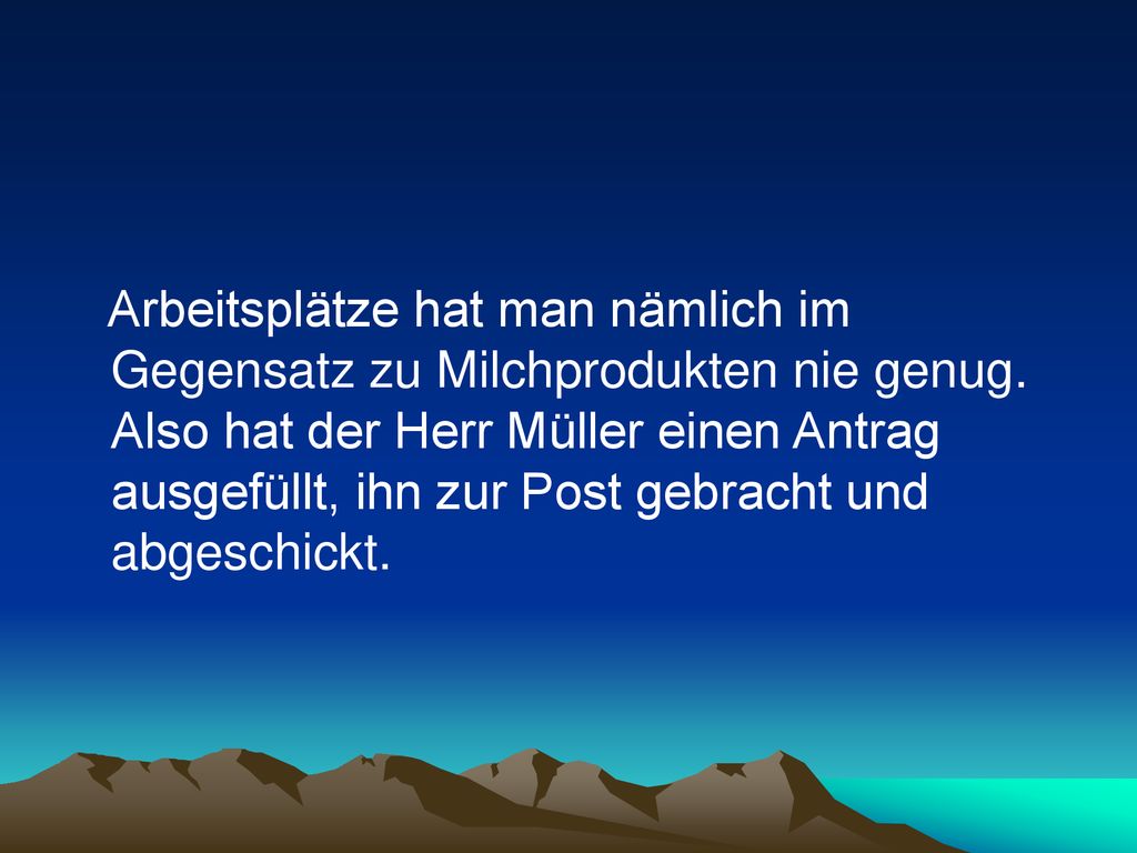 Arbeitsplätze hat man nämlich im Gegensatz zu Milchprodukten nie genug