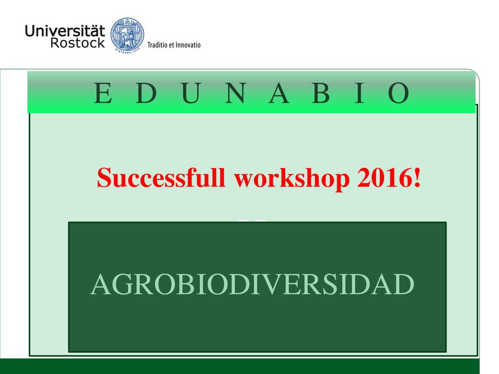E D U N A B I O BB Successfull workshop 2016! AGROBIODIVERSIDAD