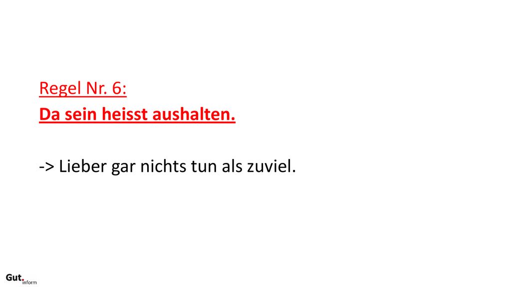 Da sein heisst aushalten. -> Lieber gar nichts tun als zuviel.
