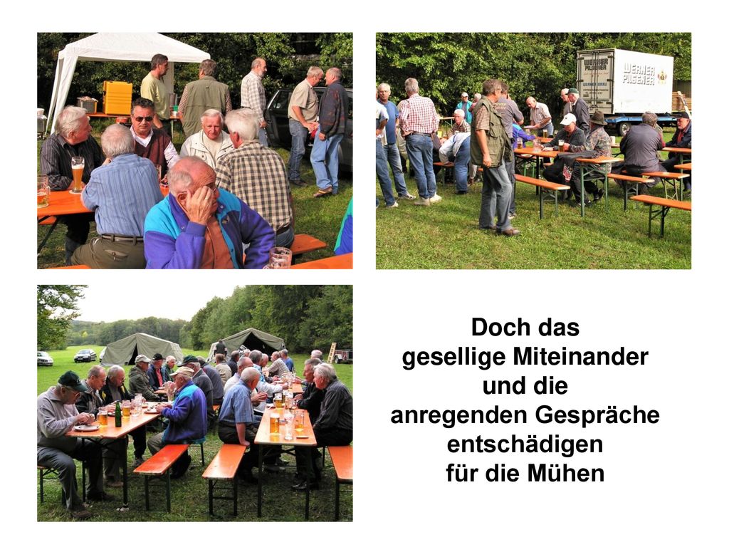 Doch das gesellige Miteinander und die anregenden Gespräche entschädigen für die Mühen