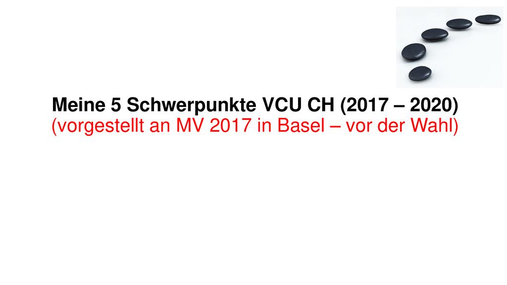 Meine 5 Schwerpunkte VCU CH (2017 – 2020) (vorgestellt an MV 2017 in Basel – vor der Wahl)