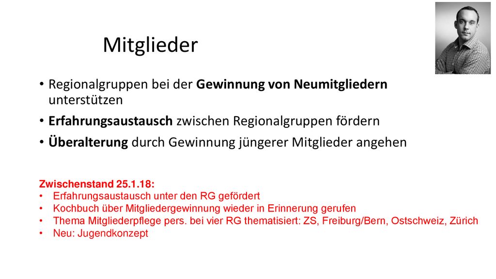 Mitglieder Regionalgruppen bei der Gewinnung von Neumitgliedern unterstützen. Erfahrungsaustausch zwischen Regionalgruppen fördern.