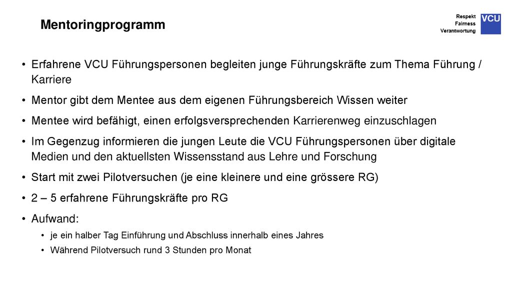Mentoringprogramm Erfahrene VCU Führungspersonen begleiten junge Führungskräfte zum Thema Führung / Karriere.