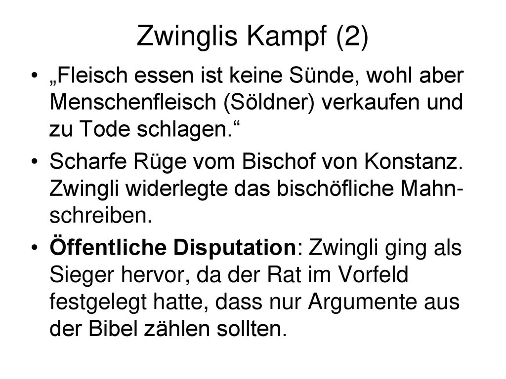 Zwinglis Kampf (2) „Fleisch essen ist keine Sünde, wohl aber Menschenfleisch (Söldner) verkaufen und zu Tode schlagen.