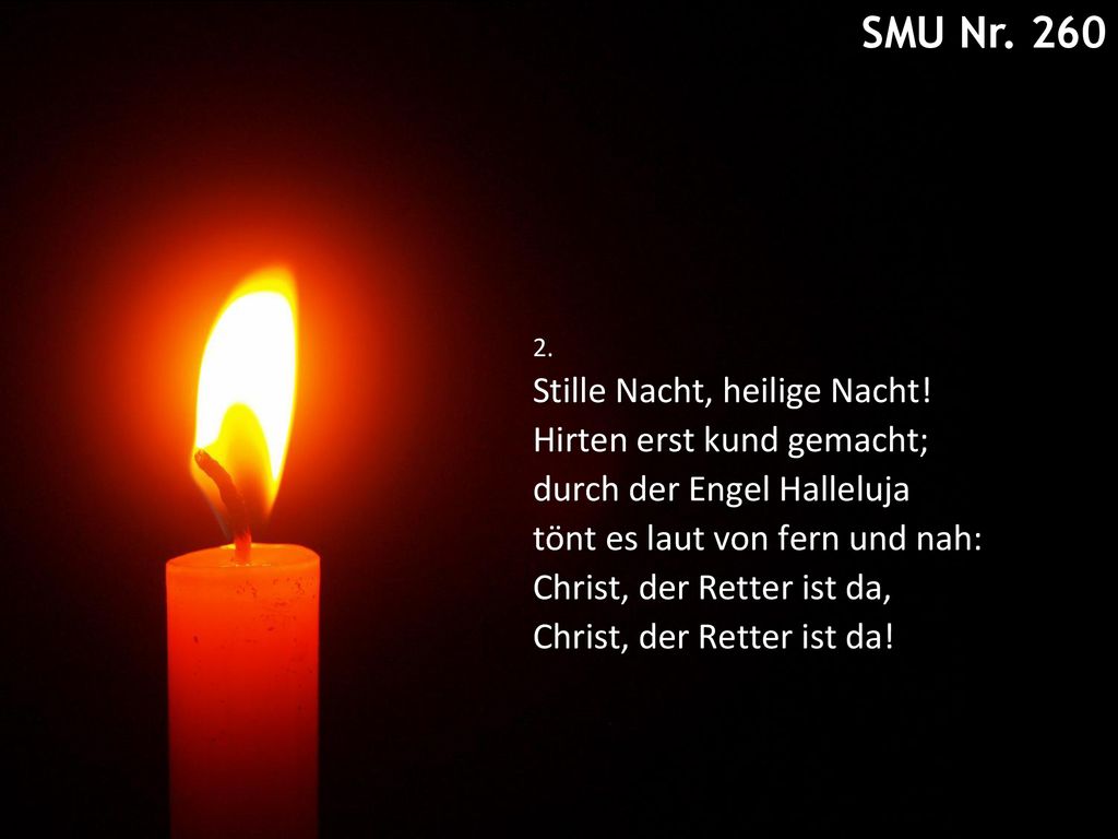 SMU Nr. 260 [SMU 260] Stille Nacht Stille Nacht, heilige Nacht!