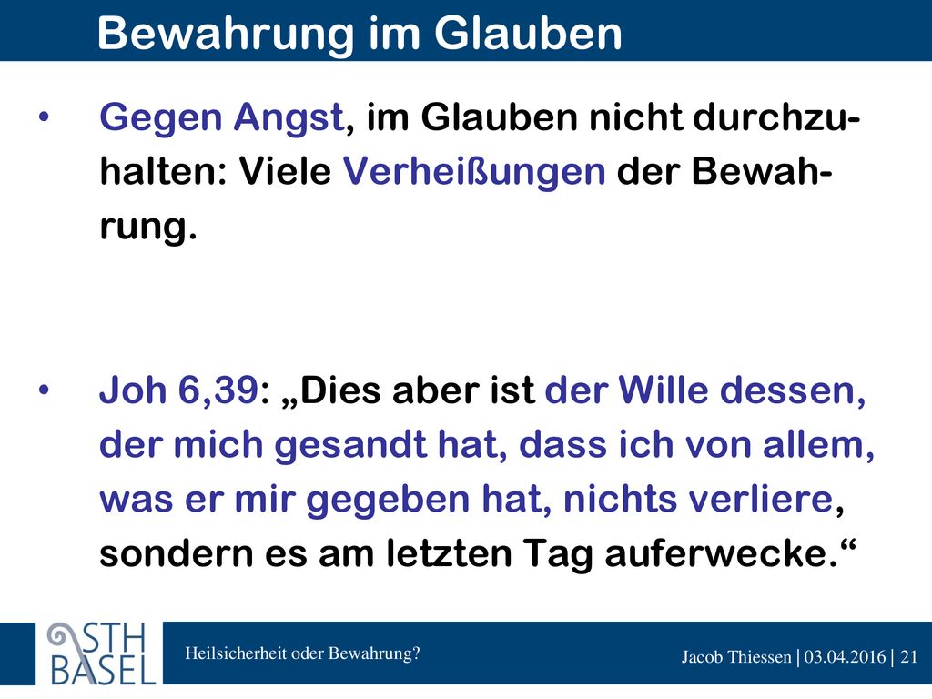 Bewahrung im Glauben Gegen Angst, im Glauben nicht durchzu- halten: Viele Verheißungen der Bewah- rung.