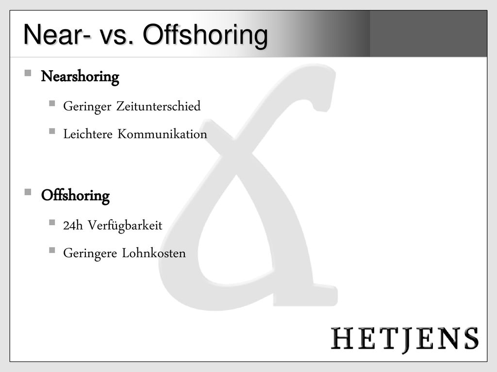Near- vs. Offshoring Nearshoring Offshoring Geringer Zeitunterschied