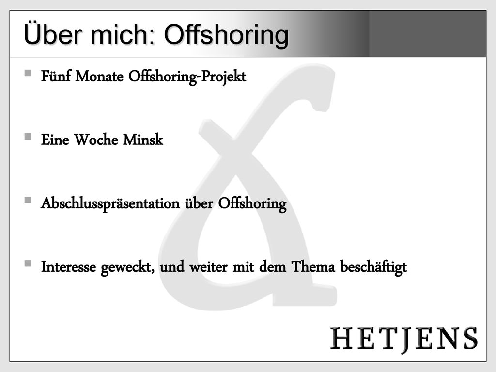 Über mich: Offshoring Fünf Monate Offshoring-Projekt Eine Woche Minsk