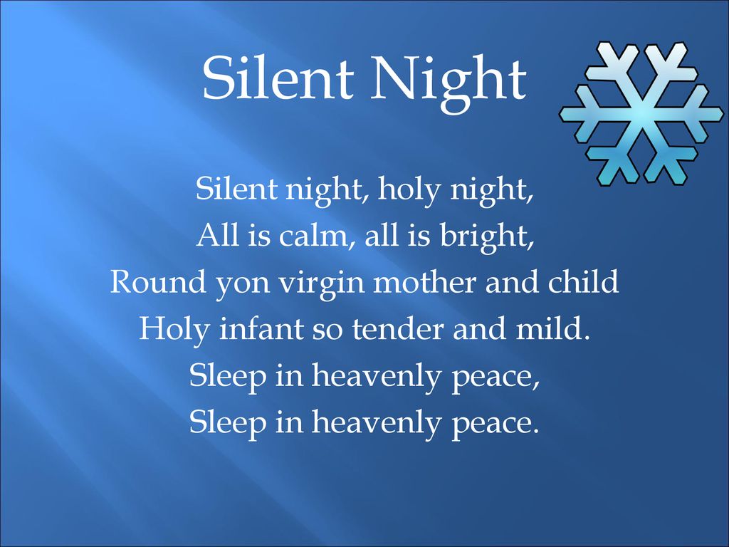 Silent Night Silent night, holy night, All is calm, all is bright,