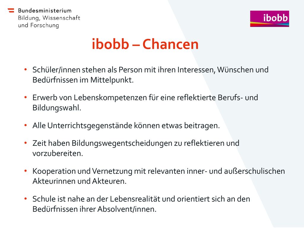 ibobb – Chancen Schüler/innen stehen als Person mit ihren Interessen, Wünschen und Bedürfnissen im Mittelpunkt.