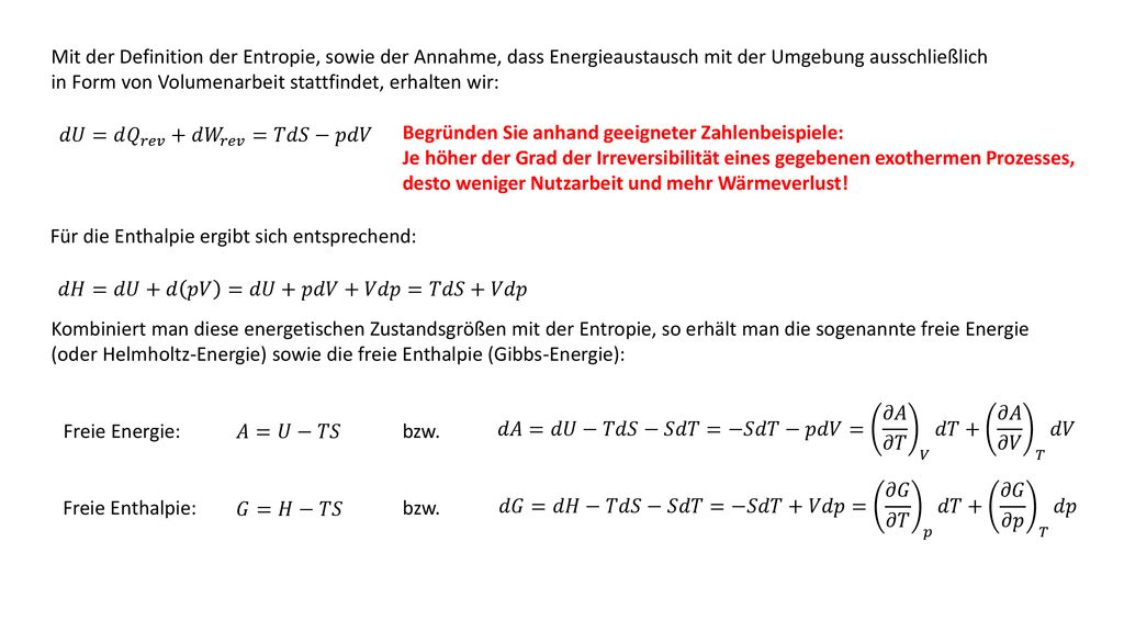 Mit der Definition der Entropie, sowie der Annahme, dass Energieaustausch mit der Umgebung ausschließlich
