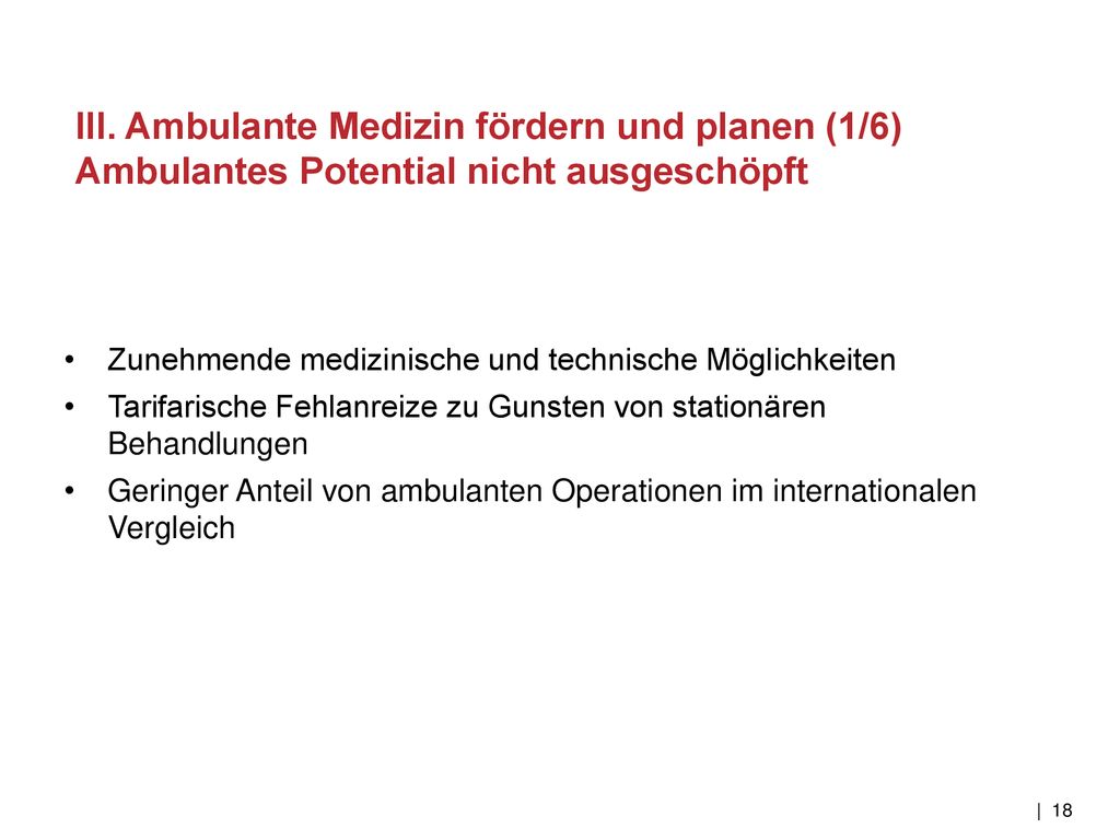III. Ambulante Medizin fördern und planen (1/6) Ambulantes Potential nicht ausgeschöpft